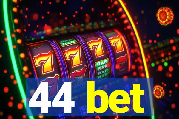 44 bet